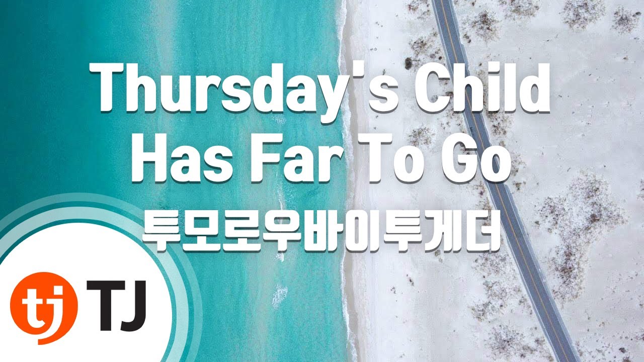 [TJ노래방] Thursday's Child Has Far To Go - 투모로우바이투게더 / TJ Karaoke