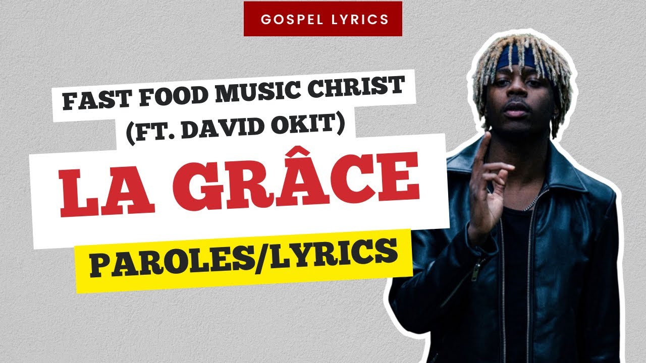 Fast Food Music Christ (ft. David Okit) - La gr&acirc;ce (Paroles)
