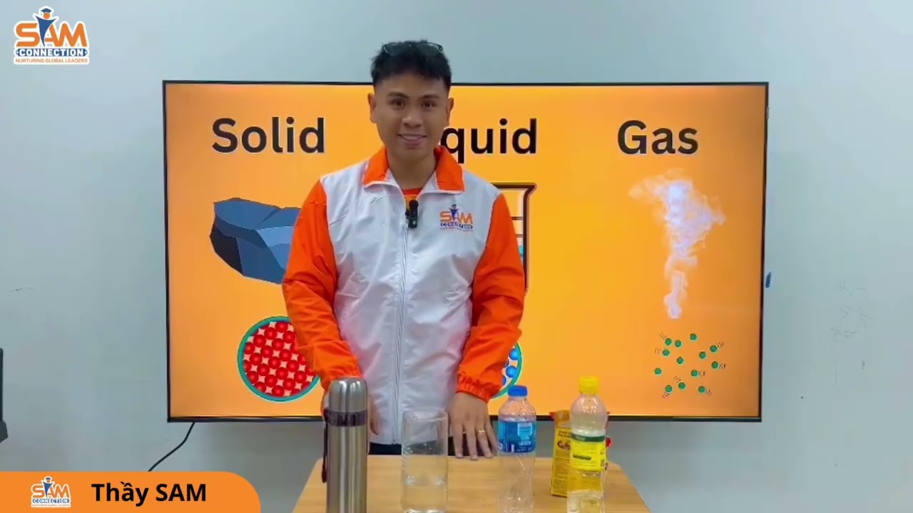 Thầy Sam - Form of matters: Solid, Liquid and gas