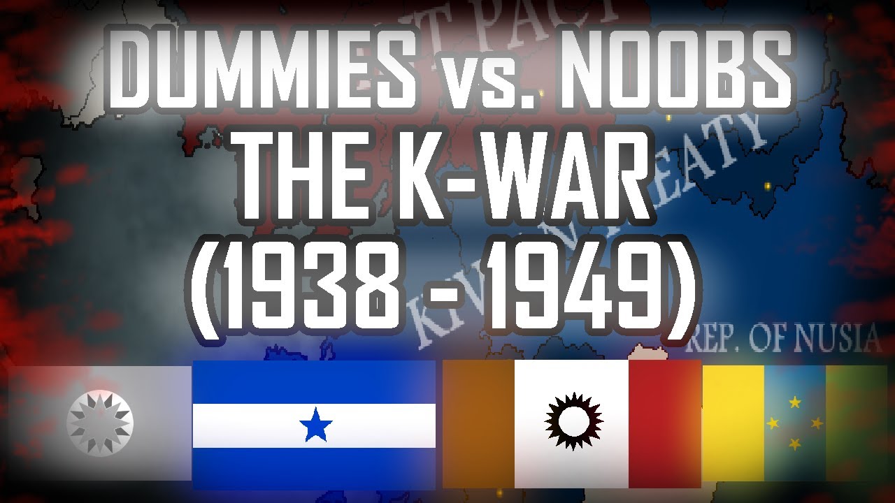 The K-War (1938 - 1949) (DUMMIES VS. NOOBS)