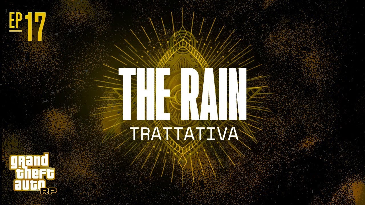 The Rain EP#17 - TRATTATIVA - [ GTA RP / IMPERO RP ]