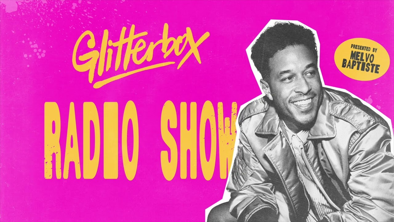 Glitterbox Radio Show 462: Hosted by Melvo Baptiste