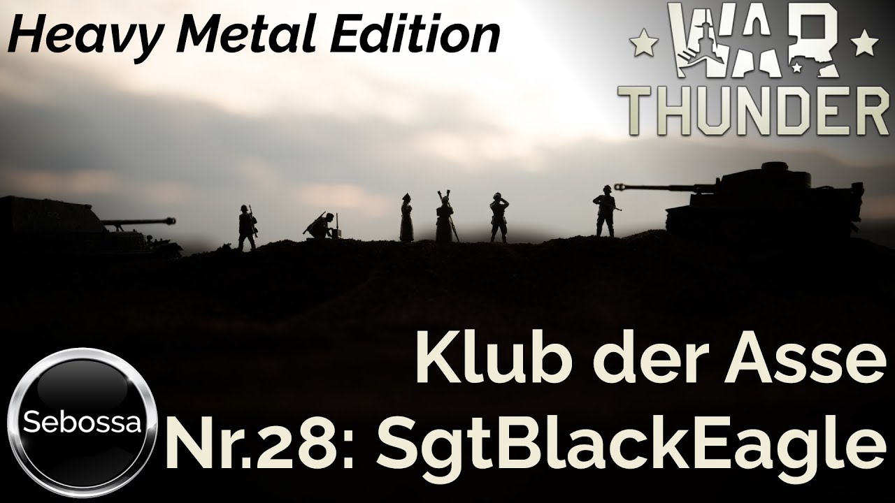 War Thunder - Klub der Asse - Heavy Metal Edition (028) - SgtBlackEagle  - einfach mal andersrum...