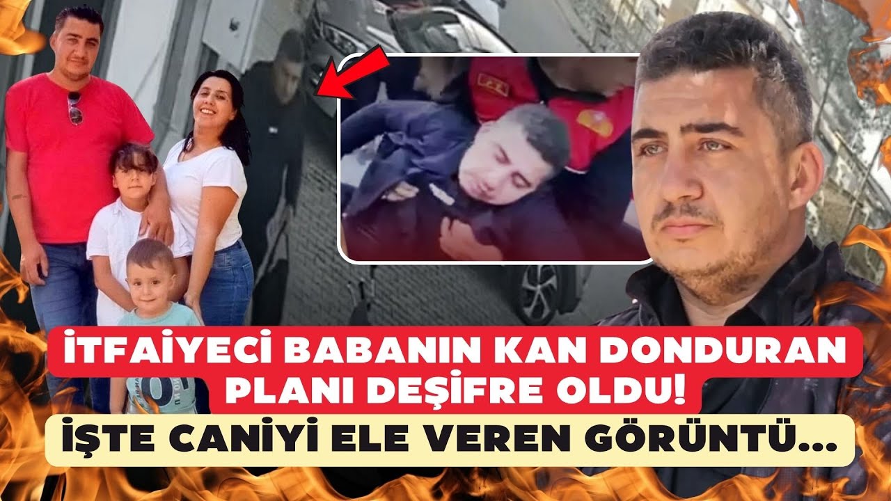 Katil itfaiyeci babanın kan donduran planı deşifre oldu! İşte caniyi ele veren görüntü