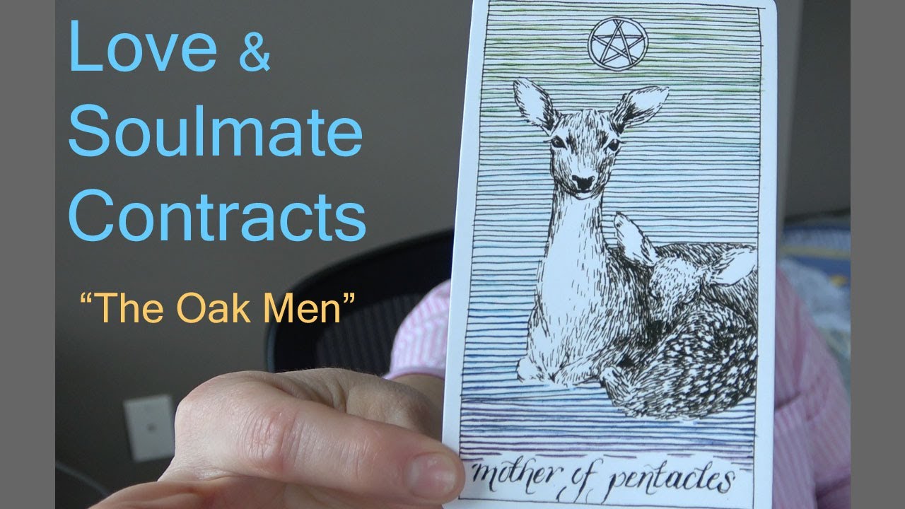 Love & Soulmate Contracts - Guidance From the Oak Men.