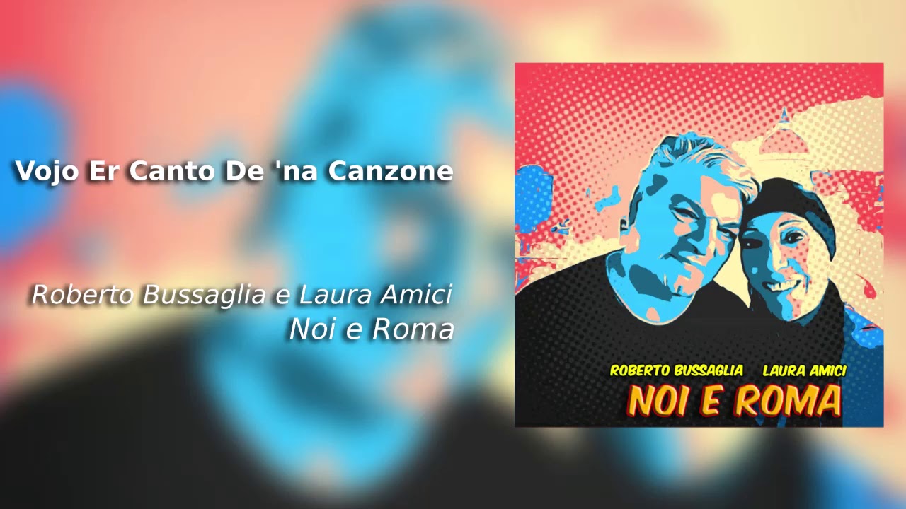 Vojo Er Canto De 'na Canzone - Laura Amici e Roberto Bussaglia