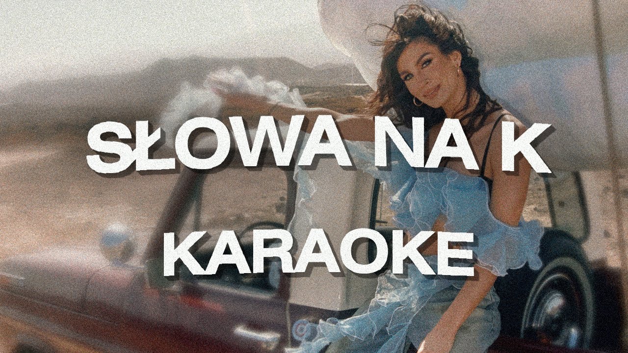 SYLWIA GRZESZCZAK - SŁOWA NA K (instrumental/podkład/karaoke z tekstem)