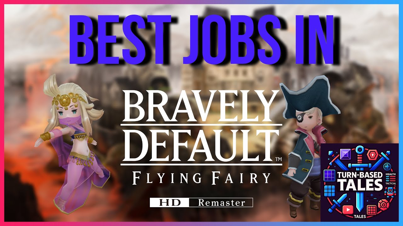 Best Jobs In Bravely Default Flying Fairy HD Remaster