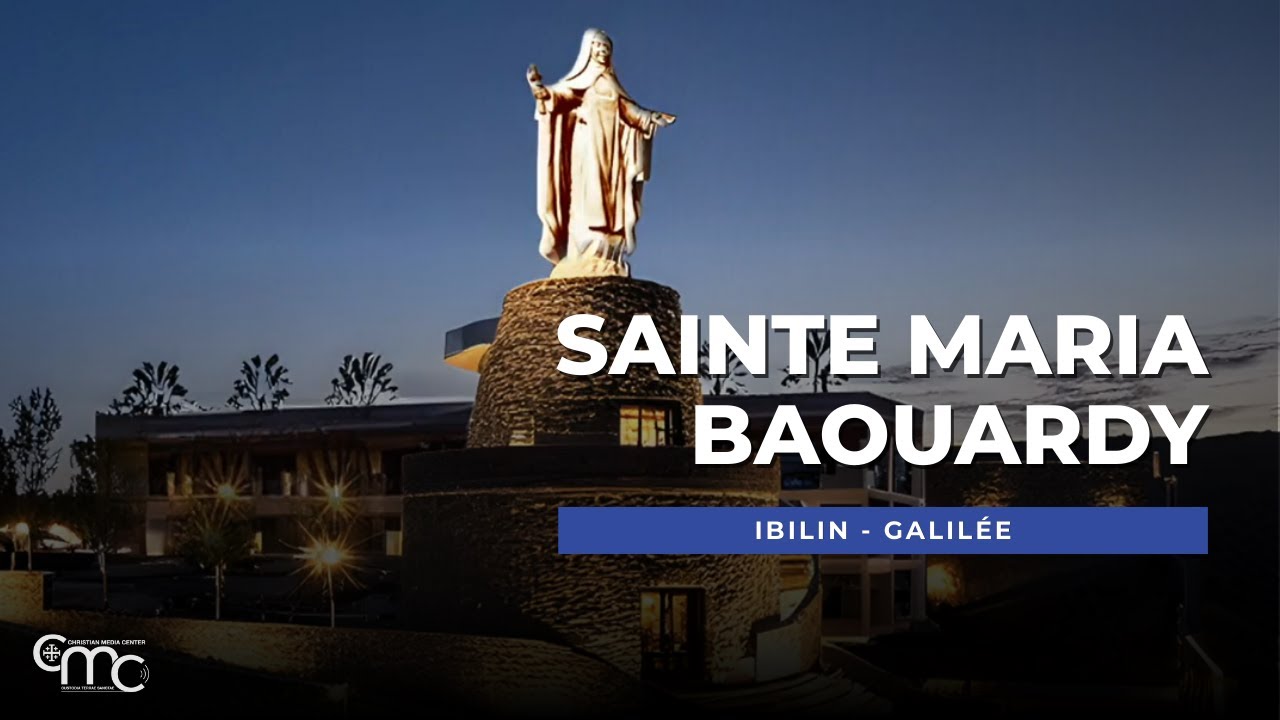 Sainte MARIAM BAOUARDY (La petite arabe) : le NOUVEAU CENTRE de spiritualité à Ibillin