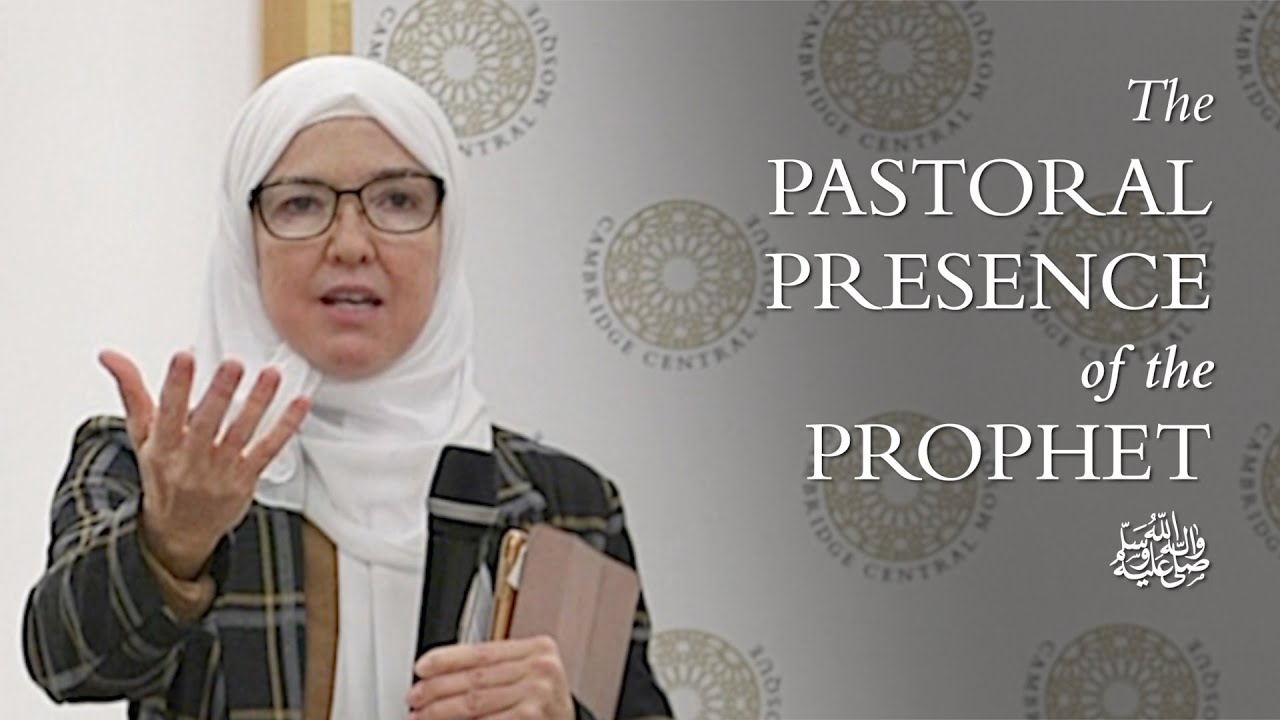 The Pastoral Presence of the Prophet ﷺ – Ingrid Mattson