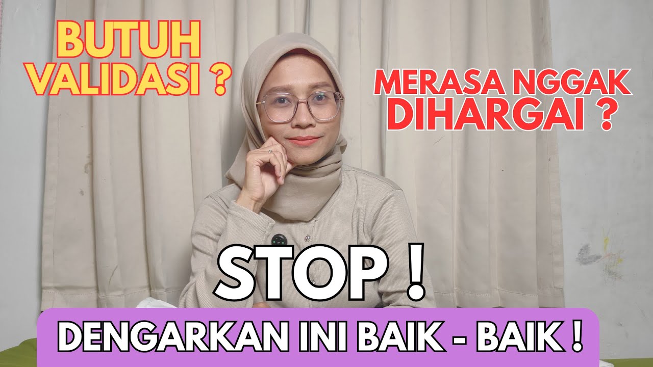 STOP CARI PENGAKUAN ! Merasa Nggak Dihargai? Butuh Validasi? Dengarkan Ini Pelan - pelan | Self love