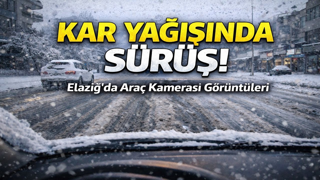 Kar Yağışı Esnasında Elazığ’da Araç Kamerası Görüntüleri