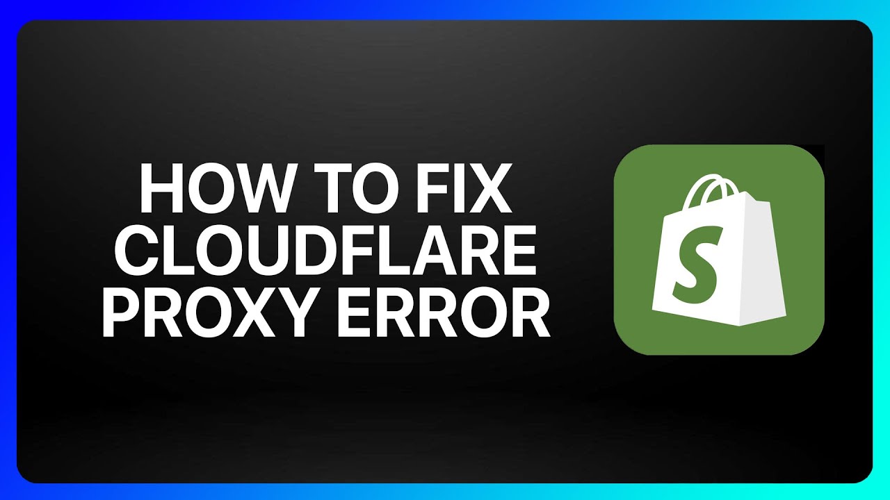 How To Fix Cloudflare Proxy Error Tutorial