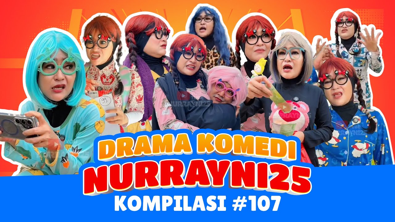 PART 107 | KOMPILASI DRAMA KOMEDI NURRAYNI25