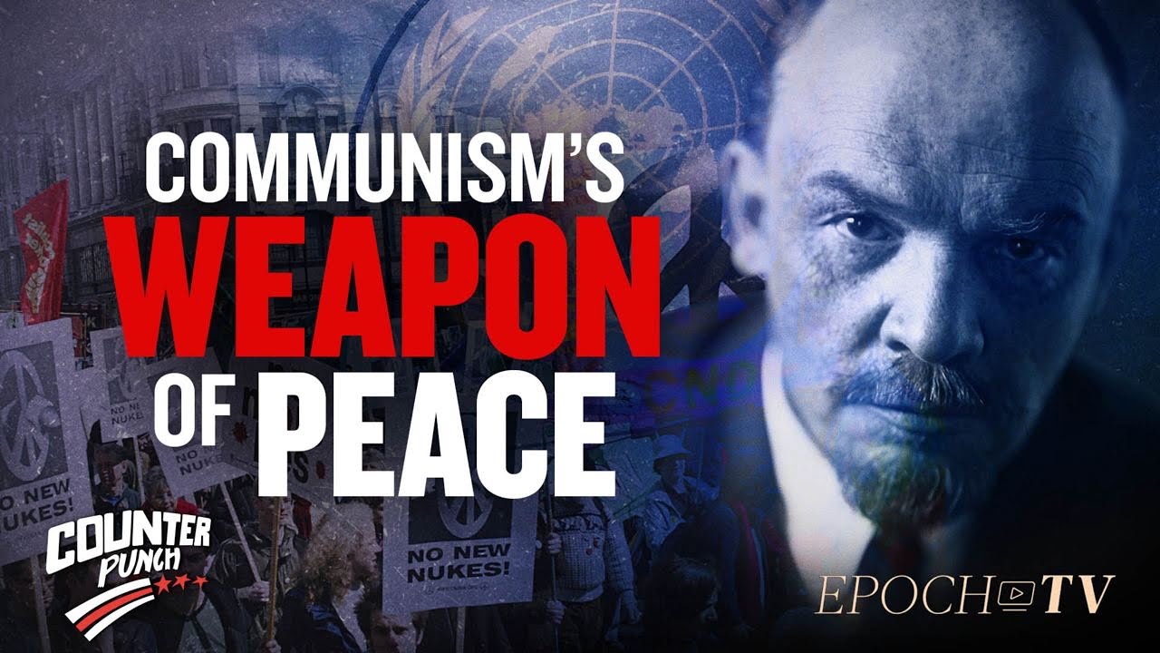 How the Peace Movement Is Communism&rsquo;s Greatest Weapon | Counter Punch