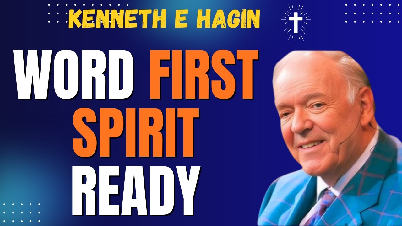 KENNETH E HAGIN: WORD FIRST, SPIRIT READY | The SPIRIT-EMPOWERED Life Every Believer Needs