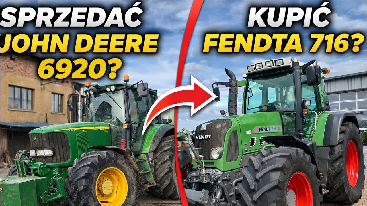 Zmiana ciągnika? JD 6920 → Fendt 716 TMS | Moja decyzja
