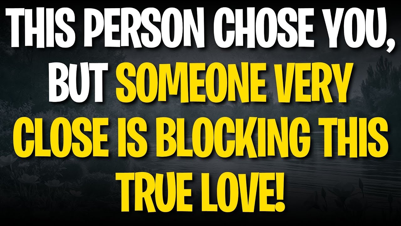 THIS PERSON CHOSE YOU, BUT SOMEONE VERY CLOSE IS BLOCKING THIS TRUE LOVE!