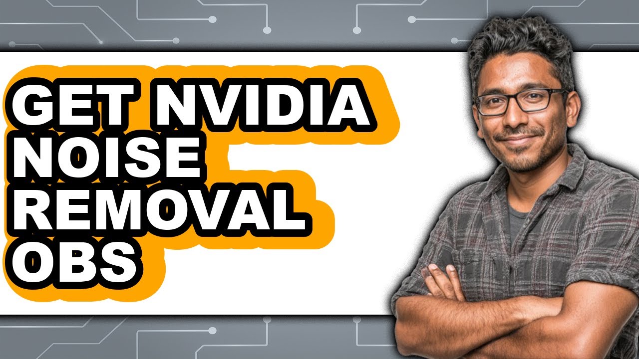 How to Get Nvidia Noise Removal Obs - Full Guide