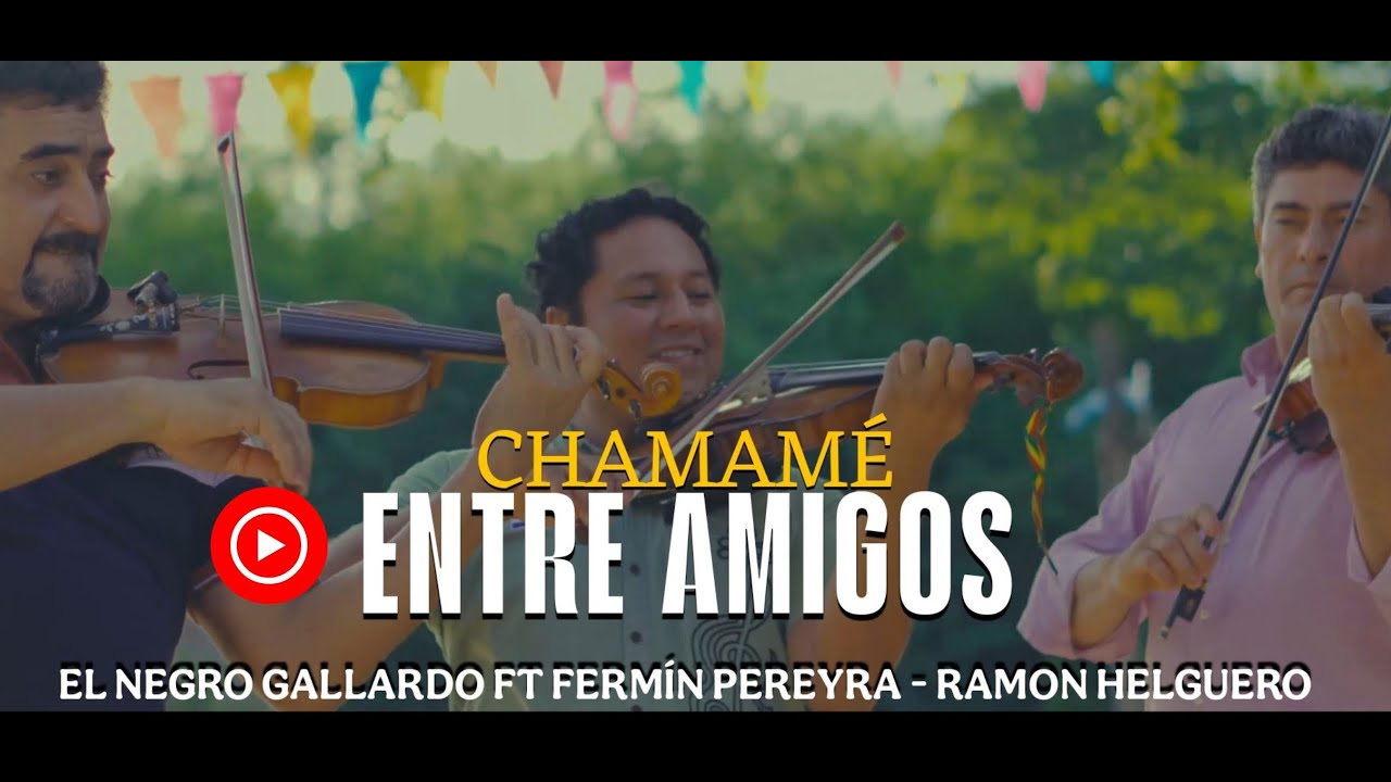 Chamamé Entre Amigos - El Negro gallardo ft Fermín Pereyra y Ramon Helguero (video clip oficial)