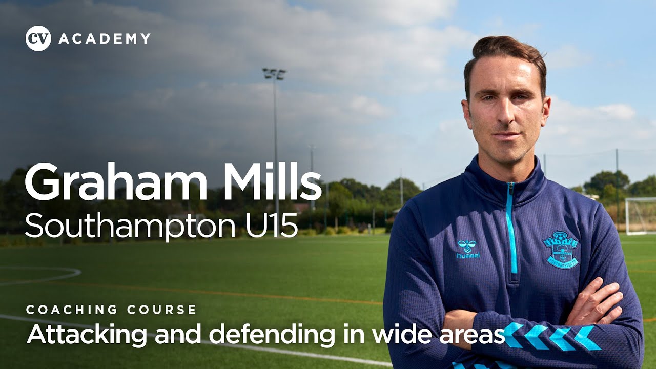 Graham Mills • Southampton Under-15s: Attacking and defending in wide areas • CV Academy