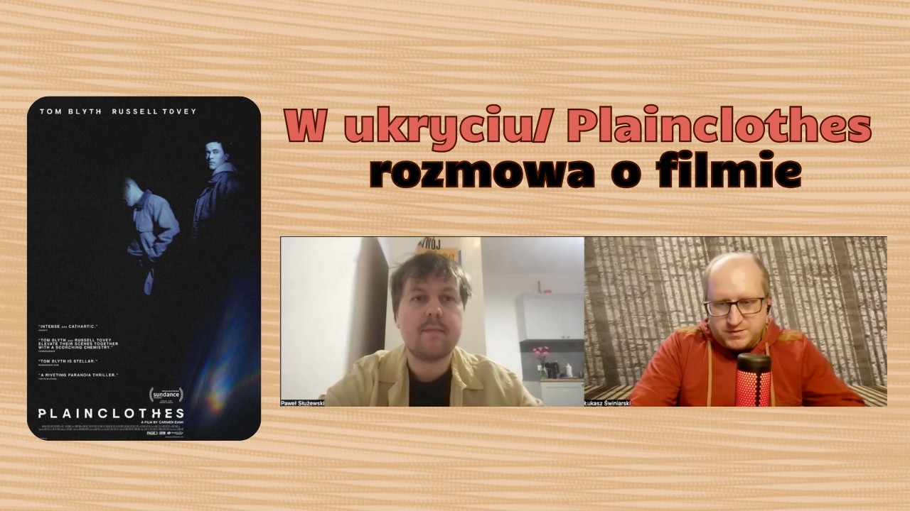 W ukryciu/ Plainclothes -  rozmowa o filmie