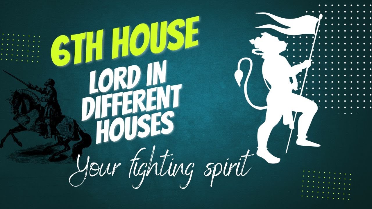6th House Lord In Different Houses - Your Fighting Spirit