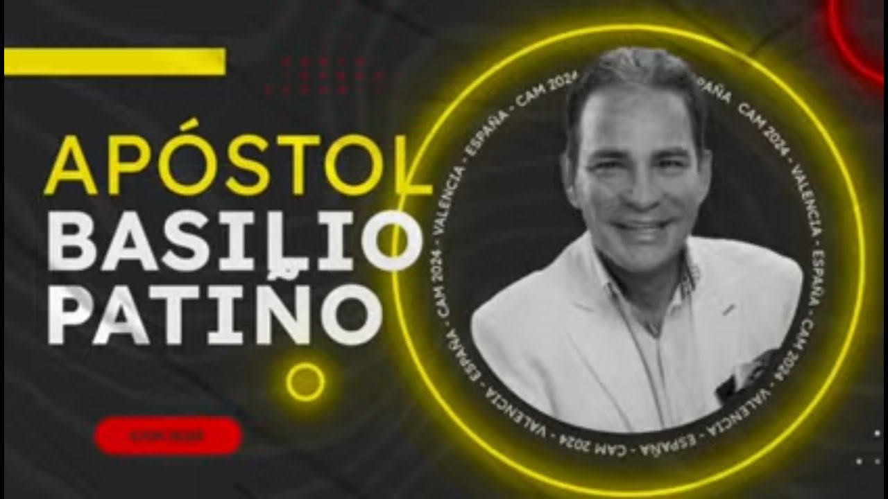 Ap. Basilio Patiño - El Propósito del Reino - CAM EUROPA 2024