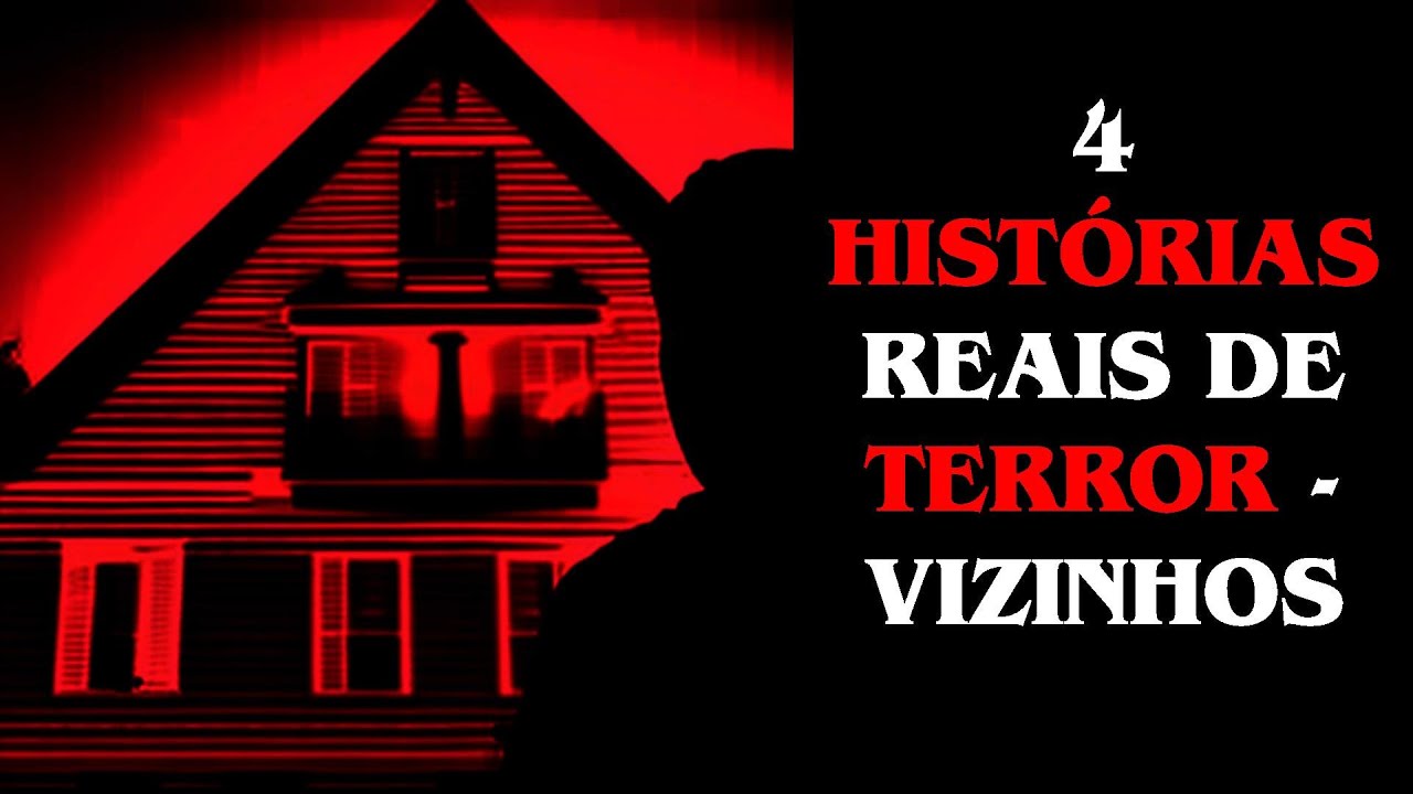 4 Histórias Assustadoras Reais de Terror - Vizinhos Estranhos