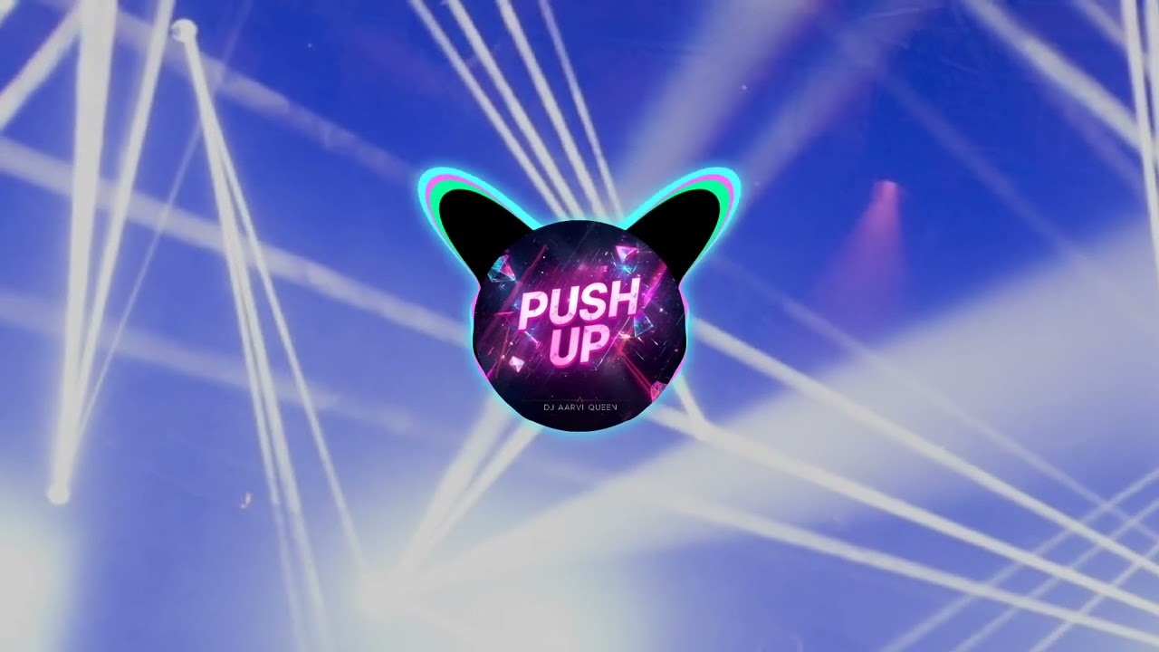 Push Up - DJ Aarvi Queen 
