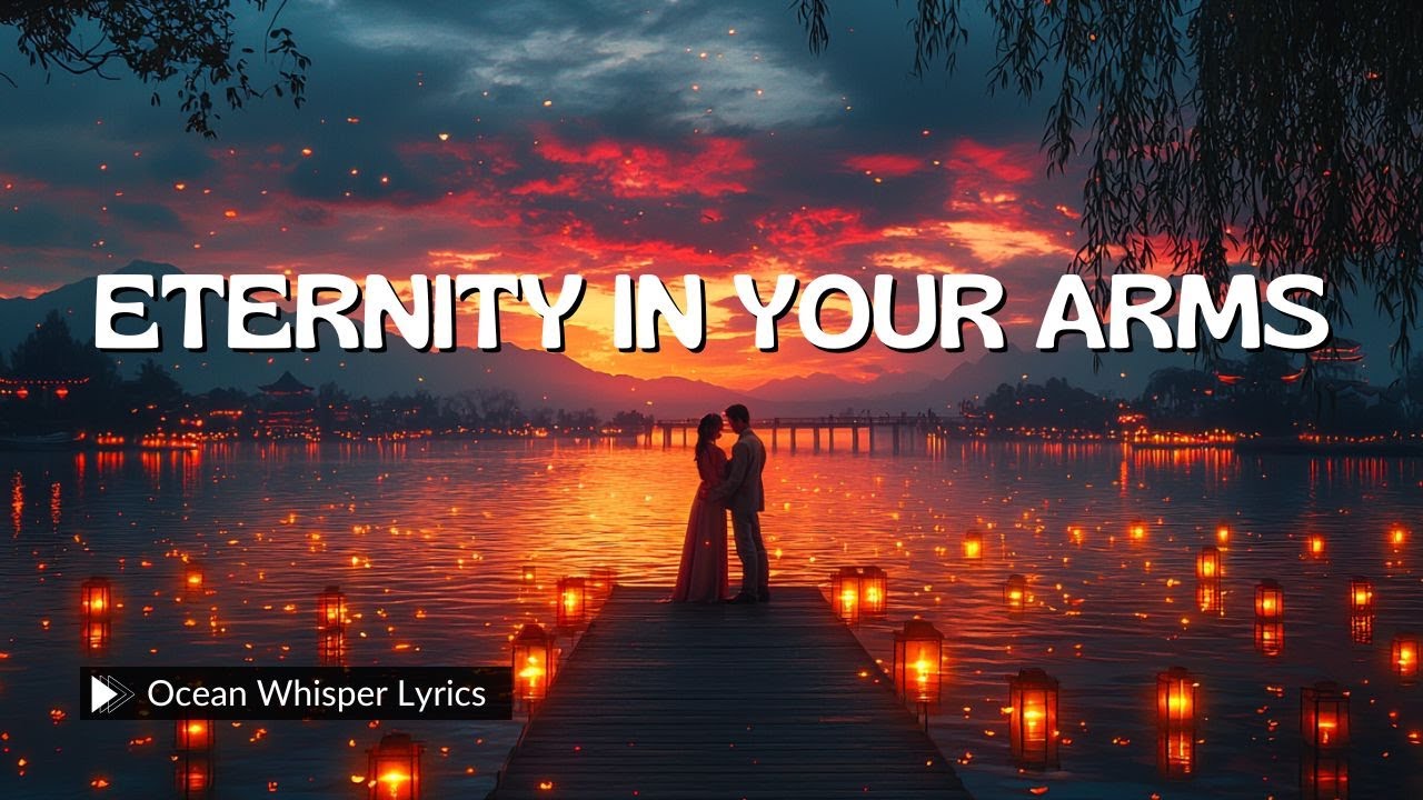 🌅 Eternity in Your Arms | Timeless Romantic Cinematic Pop Ballad | Official Lyric & Music 🌅