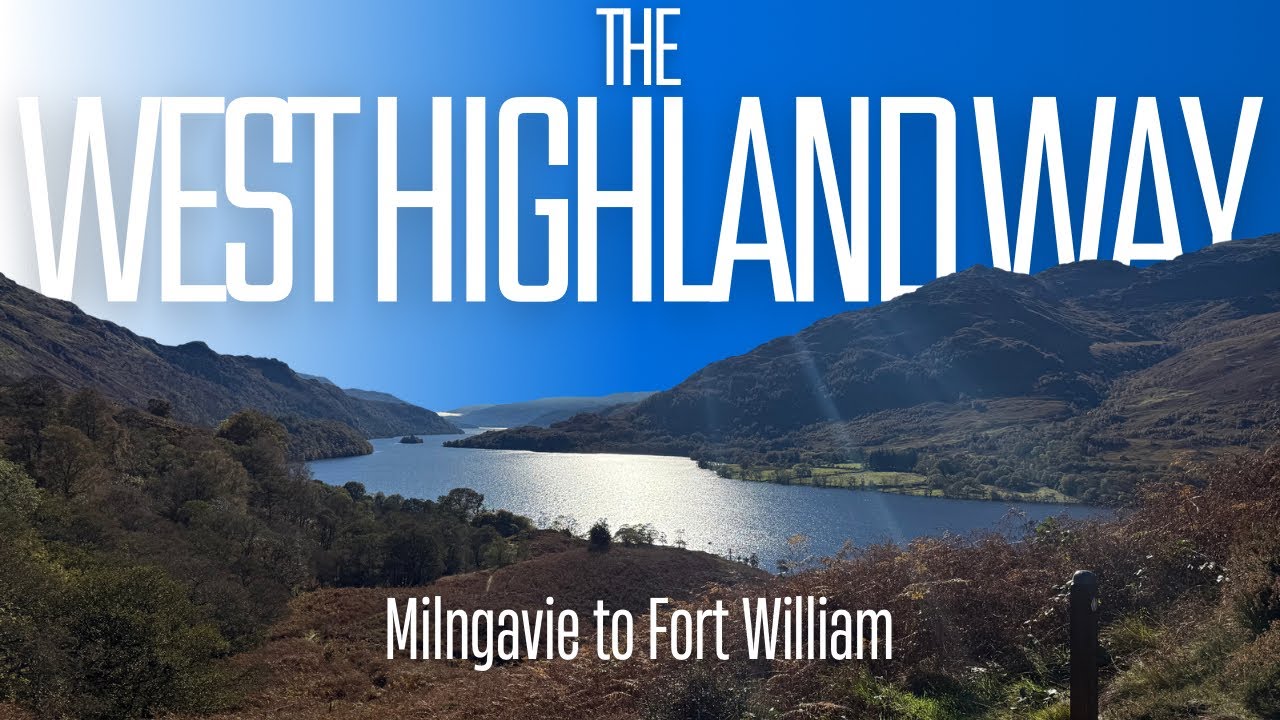 The West Highland Way • Milngavie to Fort William