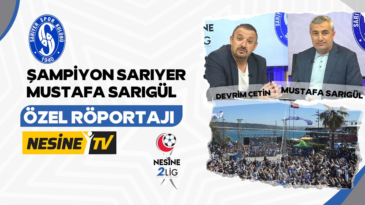 Şampiyon Sarıyer Özel Röportajı | Mustafa Sarıgül - Devrim Çetin
