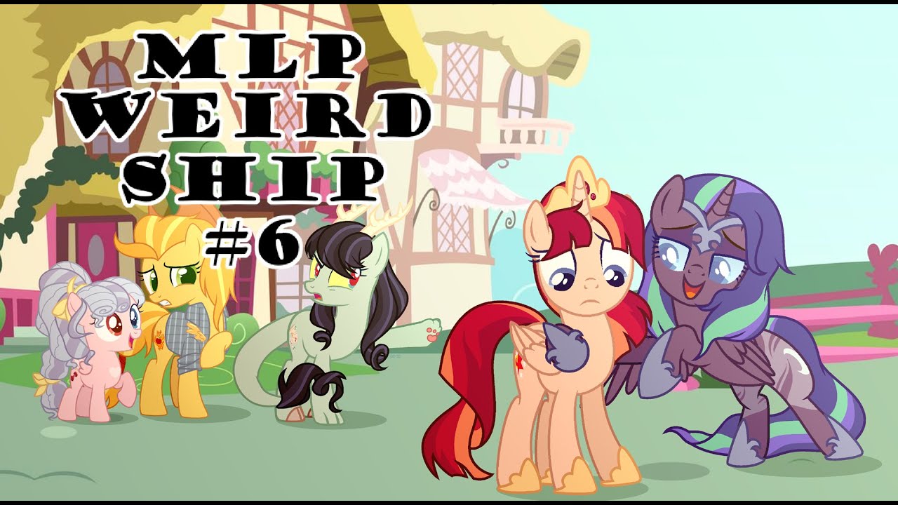 MLP WEIRD SHIP #6