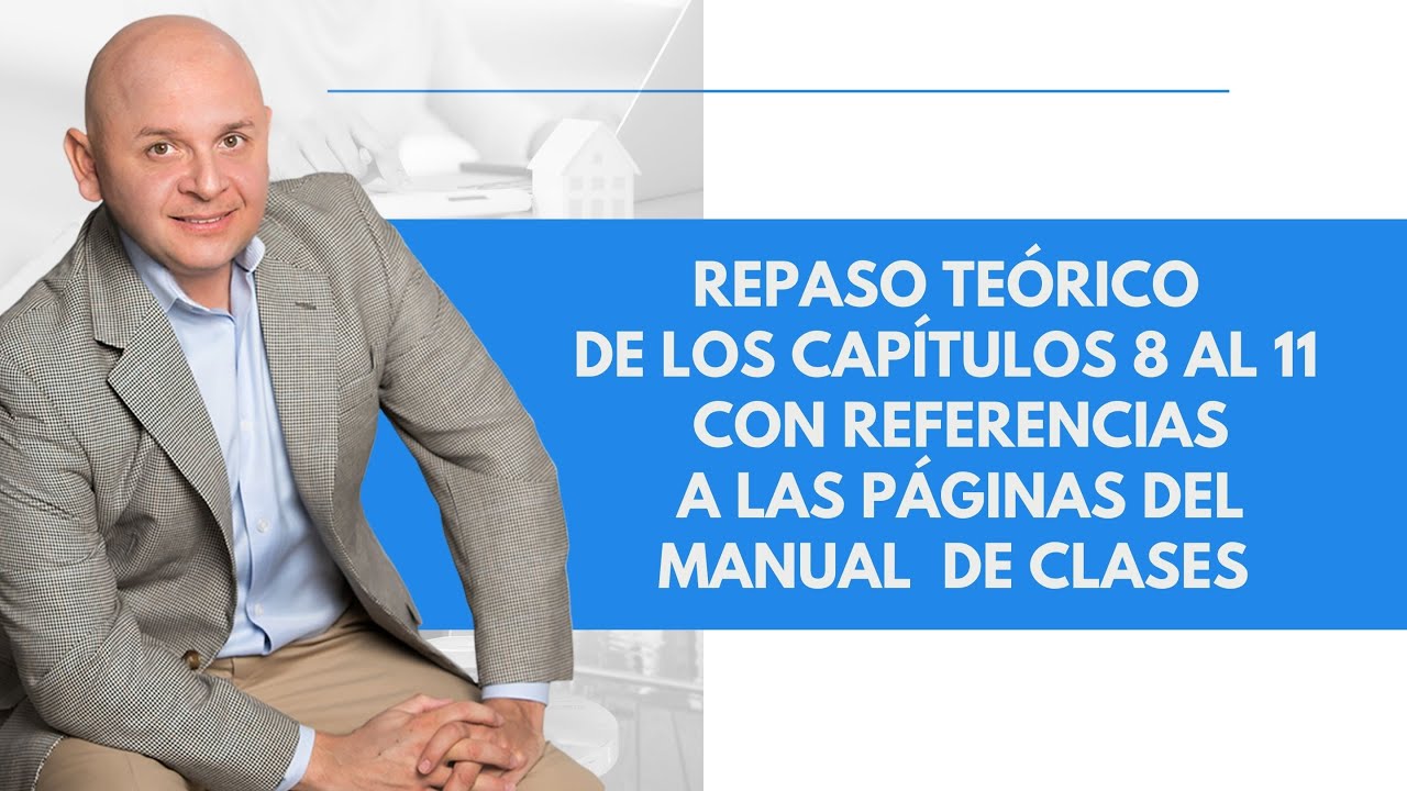 Repaso teórico de los capítulos 8 al 11 con referencias a las páginas del manual de clases