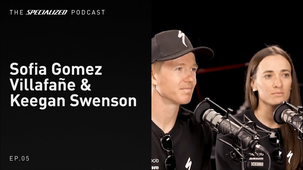 Specialized Podcast: Keegan Swenson & Sofia Gomez Villafañe on Performance, Partnership, and Racing