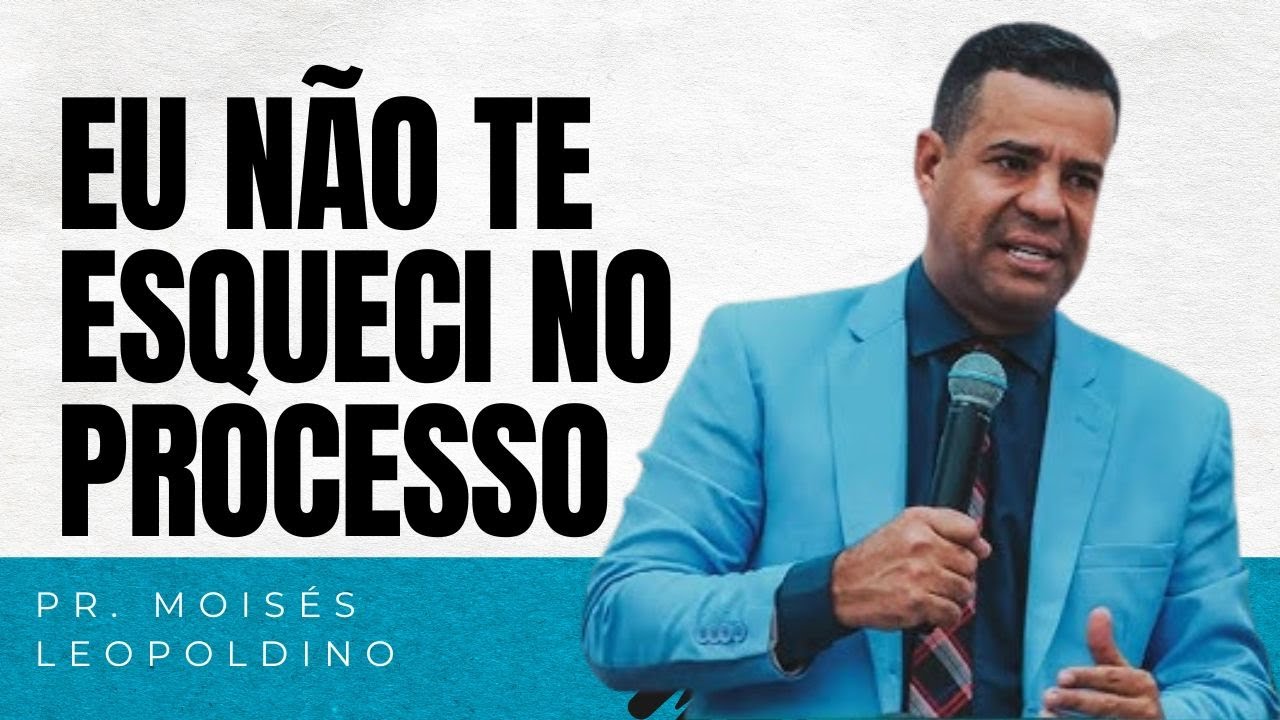 PR  MOISÉS LEOPOLDINO I EU NÃO TE ESQUECI NO PROCESSO