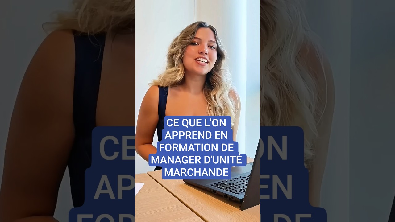 Ce que l'on apprend en formation MANAGER D'UNITÉ MARCHANDE