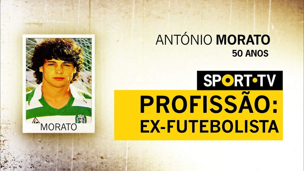 PROFISSÃO: EX-FUTEBOLISTA - ANTÓNIO MORATO | SPORT TV