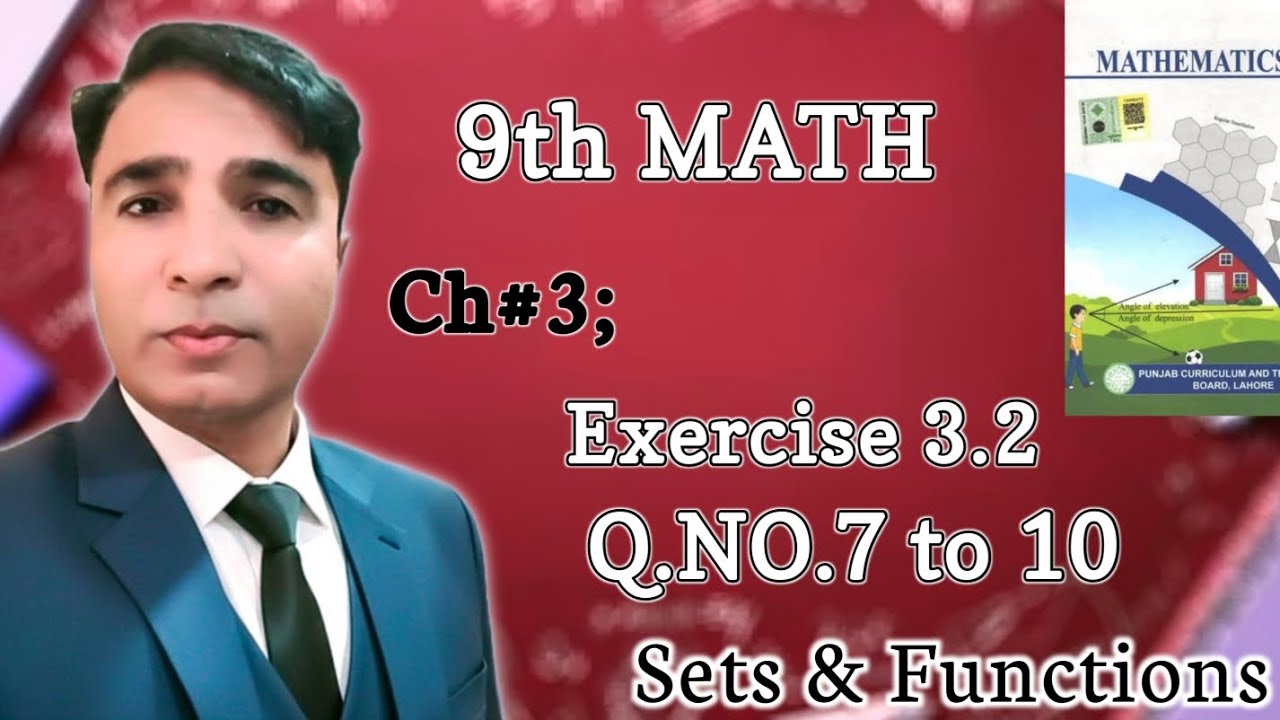 Exercise 3.2 Class 9th Chapter 3 New Book Math|| Unit 3 Sets & Functions|| Question 7 to 10|| PCTB||