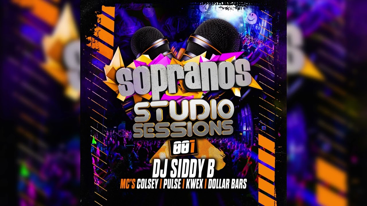 Sopranos Studio Sessions 001 - DJ Siddy B - MC's Colsey, Pulse, Kwex & Dollar Bars