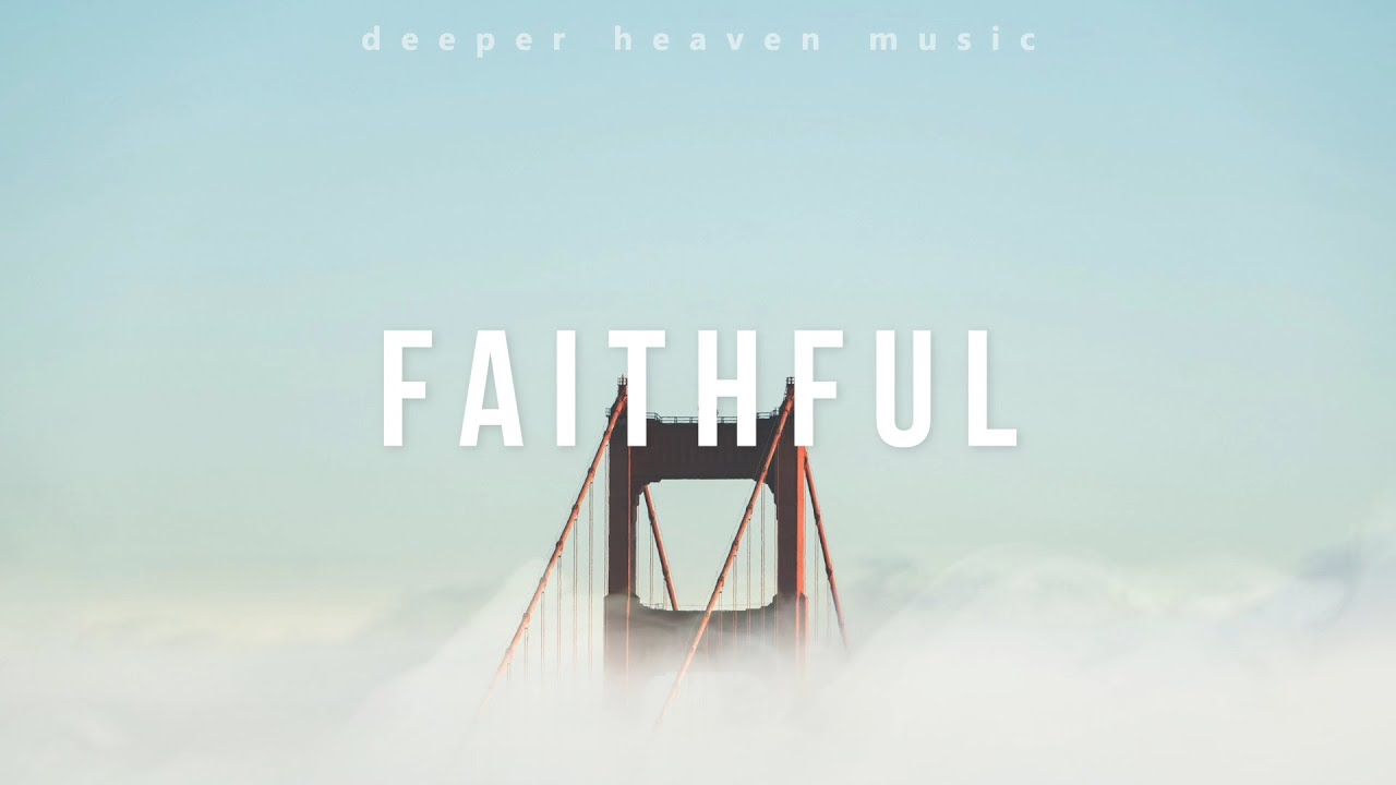 FAITHFUL - Spontaneous Instrumental Worship #22 / Fundo Musical Espontâneo