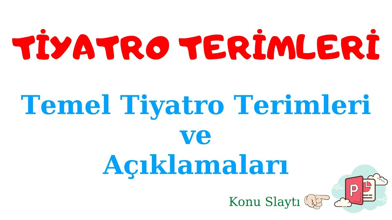 Tiyatro Terimleri (Tiyatro Sanatına Ait Terimler ve Açıklamaları)