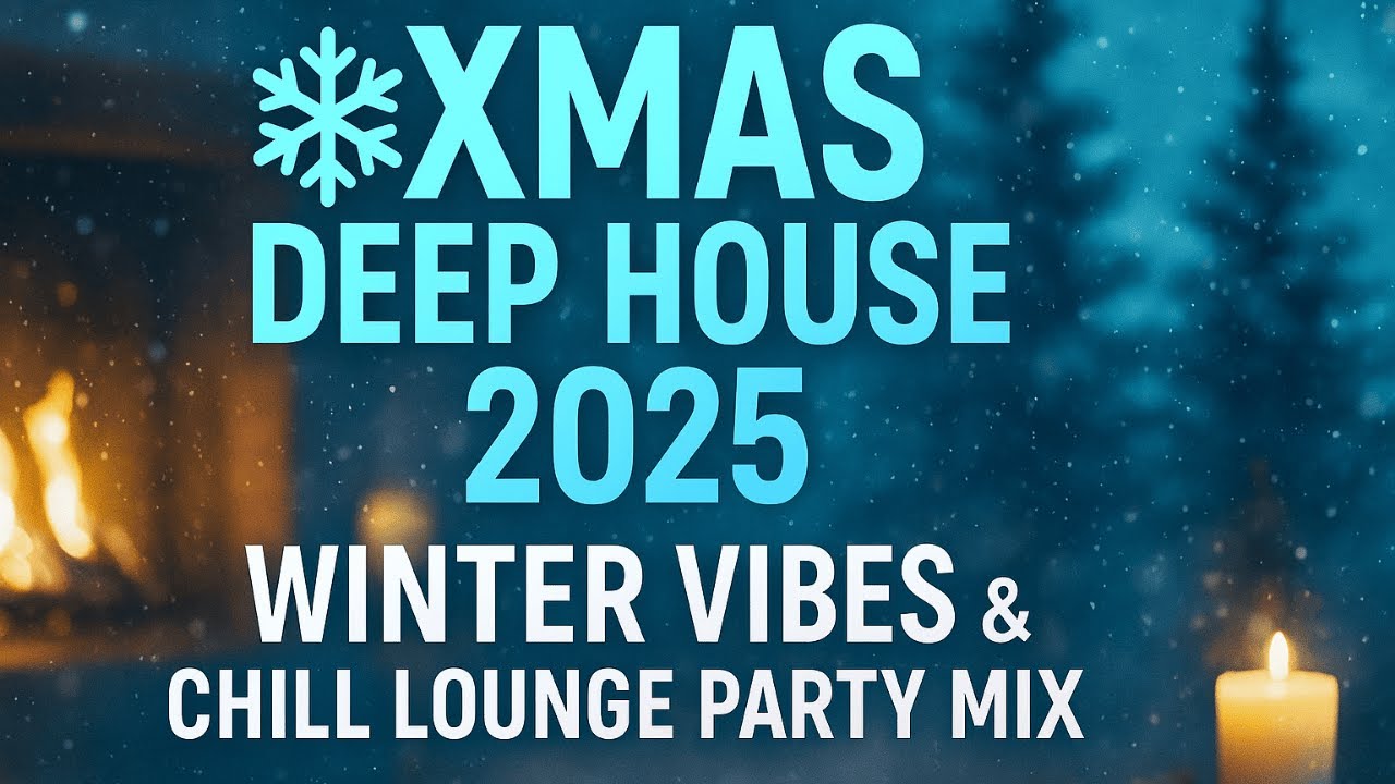 ❄️ XMAS Deep House 2025  Winter Vibes & Chill Lounge Party Mix