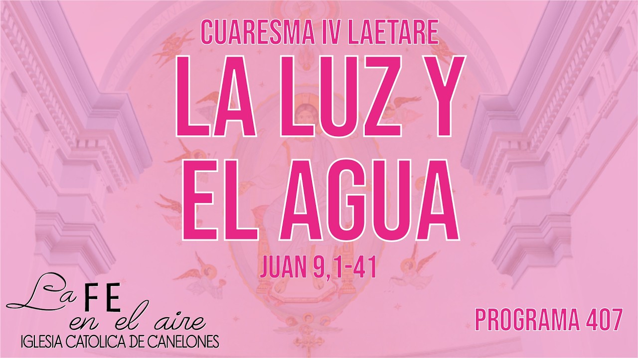 LA LUZ Y EL AGUA - PROGRAMA 407 - LA FE EN EL AIRE