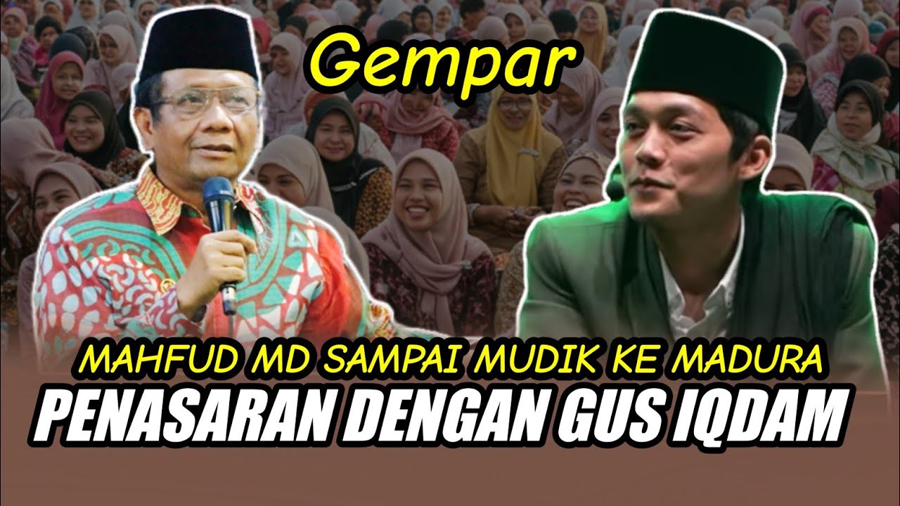 GUS IQDAM TERBARU - #fyp MAHFUD MD SAMPAI MUDIK KE MADURA PENASARAN DENGAN GUS IQDAM