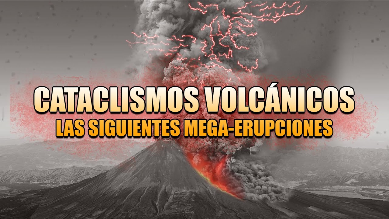 Las siguientes Mega-Erupciones volc&aacute;nicas | Los volcanes que estremecer&aacute;n al mundo | Parte I