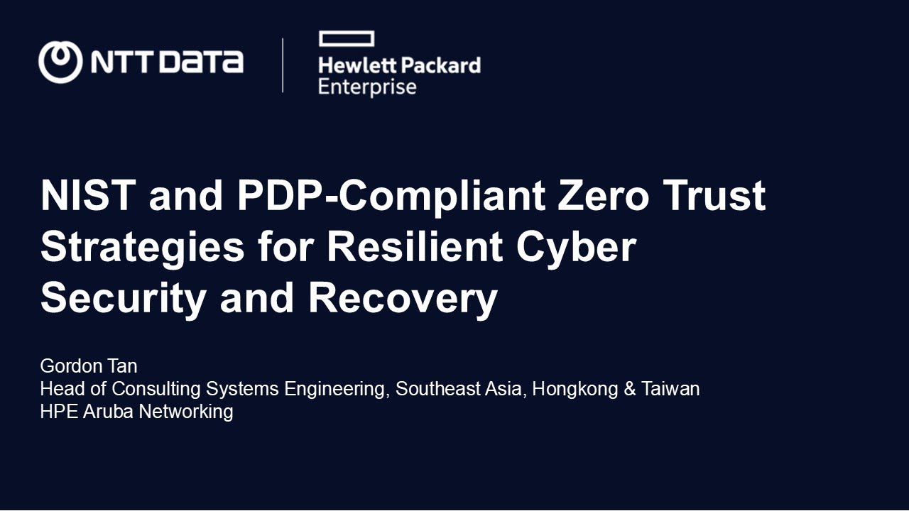 NIST and PDP-Compliant Strategies for Resilient Cyber Security - Gordon Tan, HPE Aruba Networking