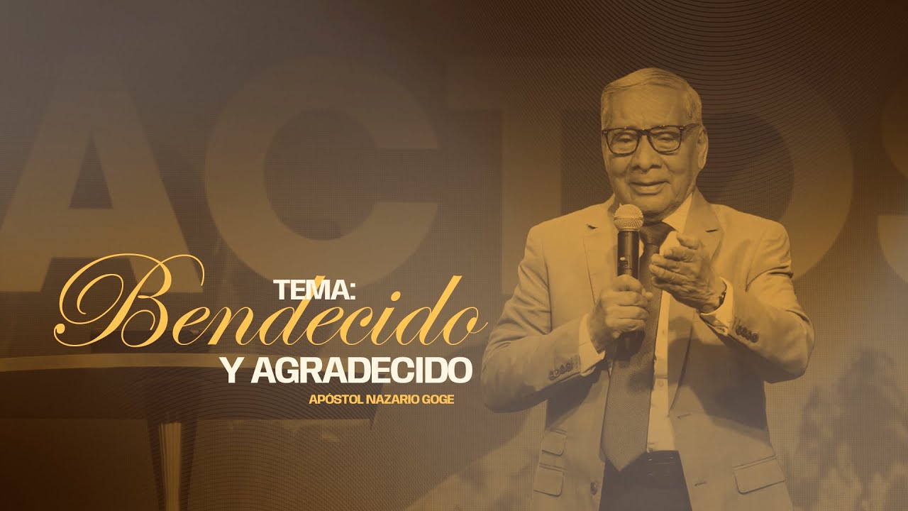 Bendecido y agradecido - Apóstol Nazario Goge