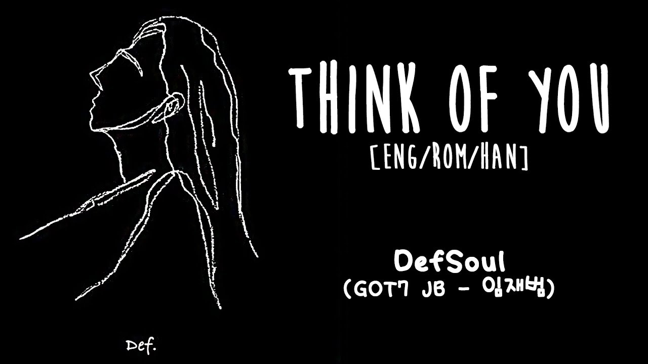 DEFSOUL (GOT7 JB) THINK OF YOU [ENG/ROM/HAN] LYRICS